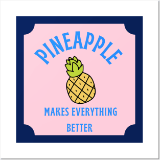 Pineapple Makes Everything Better Posters and Art